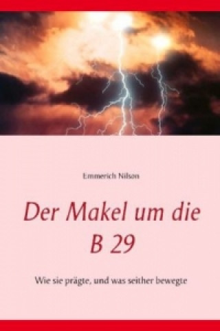 Könyv Der Makel um die B 29 Emmerich Nilson