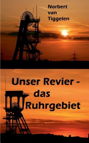 Carte Unser Revier - das Ruhrgebiet Norbert Van Tiggelen