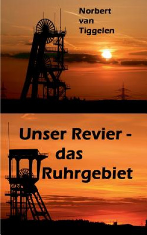 Książka Unser Revier - das Ruhrgebiet Norbert Van Tiggelen