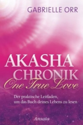 Kniha Akasha-Chronik. One True Love Gabrielle Orr