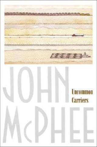 Könyv Uncommon Carriers John McPhee