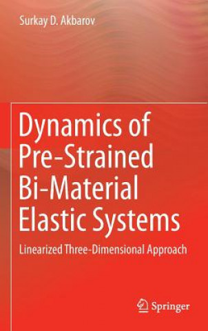 Könyv Dynamics of Pre-Strained Bi-Material Elastic Systems Surkay Akbarov