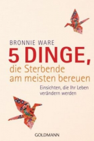 Kniha 5 Dinge, die Sterbende am meisten bereuen Bronnie Ware