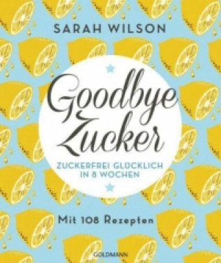Книга Goodbye Zucker Sarah Wilson