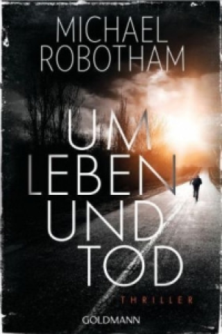 Könyv Um Leben und Tod Michael Robotham