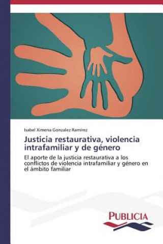 Książka Justicia restaurativa, violencia intrafamiliar y de genero Gonzalez Ramirez Isabel Ximena