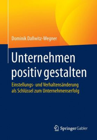 Könyv Unternehmen Positiv Gestalten Dominik Dallwitz-Wegner