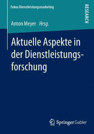 Książka Aktuelle Aspekte in Der Dienstleistungsforschung Anton Meyer