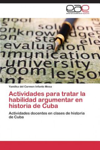Carte Actividades para tratar la habilidad argumentar en historia de Cuba Infante Mesa Yamilka Del Carmen
