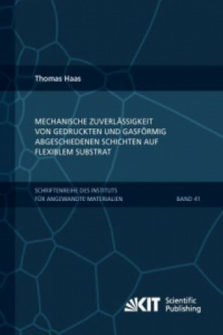 Kniha Mechanische Zuverlassigkeit von gedruckten und gasfoermig abgeschiedenen Schichten auf flexiblem Substrat Thomas Haas