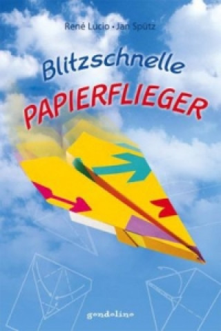 Kniha Blitzschnelle Papierflieger René Lucio
