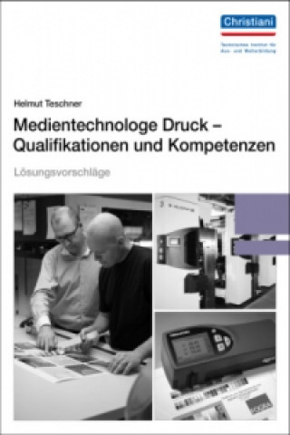 Buch Medientechnologe Druck - Qualifikationen und Kompetenzen, Lösungsvorschläge Helmut Teschner