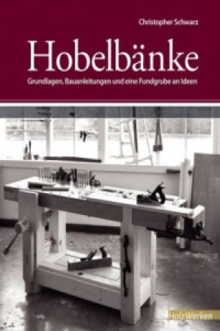 Knjiga Hobelbänke Christopher Schwarz