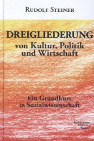 Kniha Dreigliederung von Kultur, Politik und Wirtschaft Rudolf Steiner