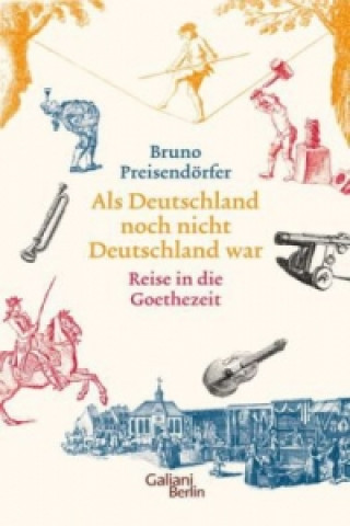 Könyv Als Deutschland noch nicht Deutschland war Bruno Preisendörfer