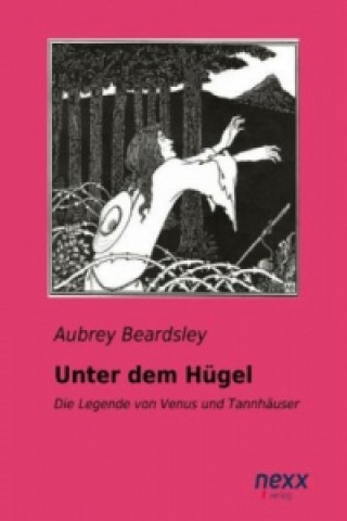 Kniha Unter dem Hügel Aubrey Beardsley