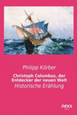 Książka Christoph Columbus, der Entdecker der neuen Welt Philipp Körber