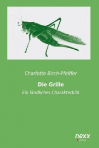 Könyv Die Grille Charlotte Birch-Pfeiffer