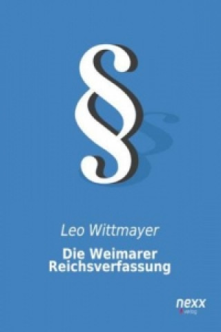 Könyv Die Weimarer Reichsverfassung Leo Wittmayer