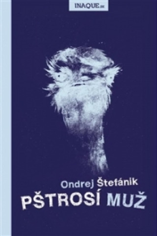 Kniha Pštrosí muž Ondrej Štefánik