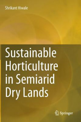 Knjiga Sustainable Horticulture in Semiarid Dry Lands Shrikant Hiwale