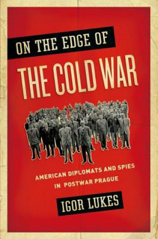 Kniha On the Edge of the Cold War Igor Lukeš