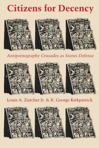 Книга Citizens for Decency: Antipornography Crusades as Status Defense R. George Kirkpatrick