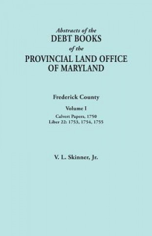 Kniha Abstracts of the Debt Books of the Provincial Land Office of Maryland. Frederick County, Volume I Skinner
