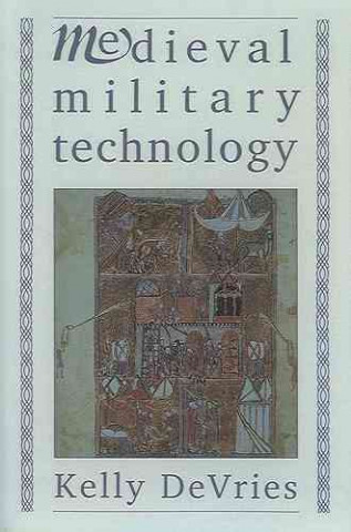 Carte MEDIEVAL MILITARY TECHNOLOGY Kelly Devries