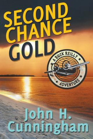 Livre Second Chance Gold (Buck Reilly Adventure Series Book 4) John H Cunningham