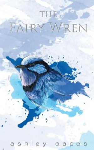 Könyv Fairy Wren ASHLEY CAPES