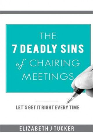 Buch 7 Deadly Sins of Chairing Meetings Elizabeth J. Tucker