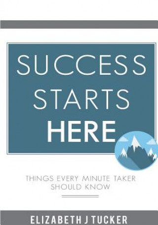 Kniha Success Starts Here Elizabeth J. Tucker