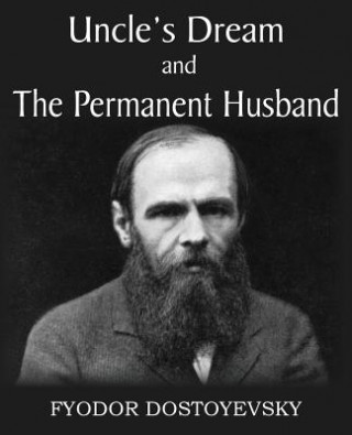 Carte Uncle's Dream and The Permanent Husband Fyodor Dostoyevsky