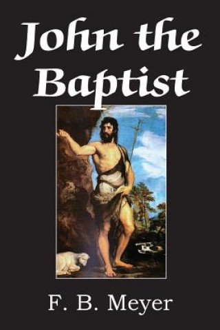 Книга John The Baptist F. B. MEYER