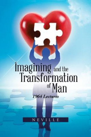 Книга Imagining and the Transformation of Man NEVILLE