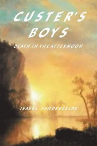 Boek Custer's Boys Isabel Vandervelde