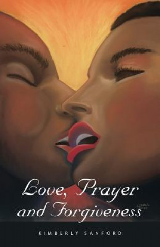 Książka Love, Prayer and Forgiveness Kimberly Sanford