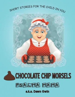 Carte Chocolate Chip Morsels PSALMA MAMA a.k.a. Dawn Gwin