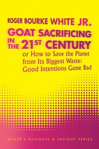 Carte Goat Sacrificing in the 21st Century Roger Bourke White Jr