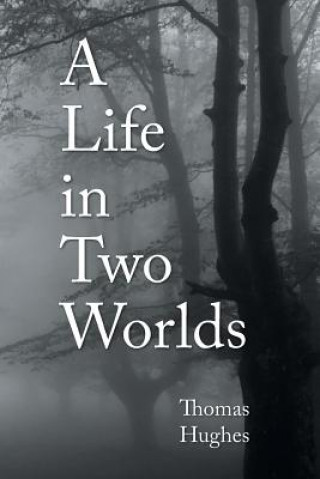 Книга Life in Two Worlds Thomas Hughes