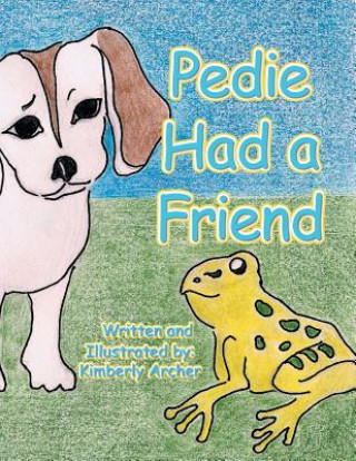 Könyv Pedie Had a Friend Kimberly Archer