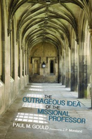 Kniha Outrageous Idea of the Missional Professor Paul M. Gould