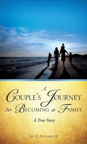 Kniha Couple's Journey to Becoming a Family JAY E. SLONAKER II