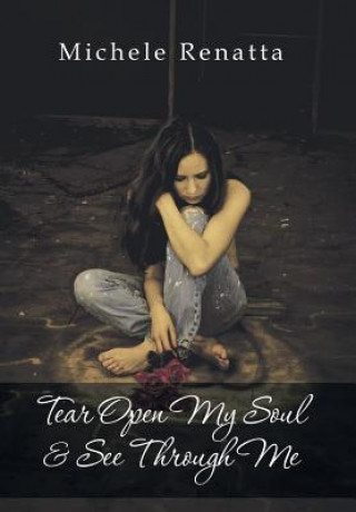 Book Tear Open My Soul & See Through Me Michele Renatta