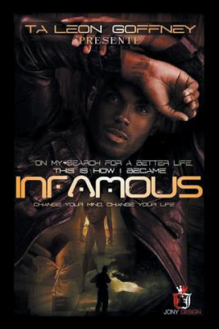 Könyv On My Search for a Better Life, This Is How I Became . . . Infamous!!! Kent T Jackson