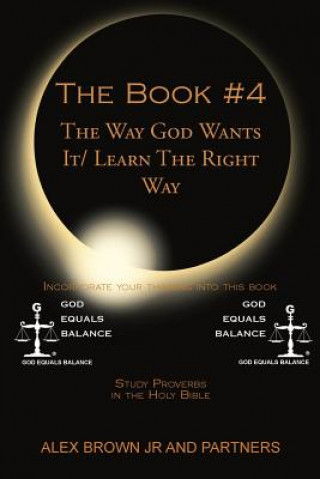 Könyv Book # 4 The Way God Wants It/ Learn The Right Way Alex Brown Jr