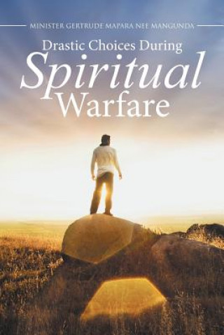 Könyv Drastic Choices During Spiritual Warfare Minister Gertrude Mapara
