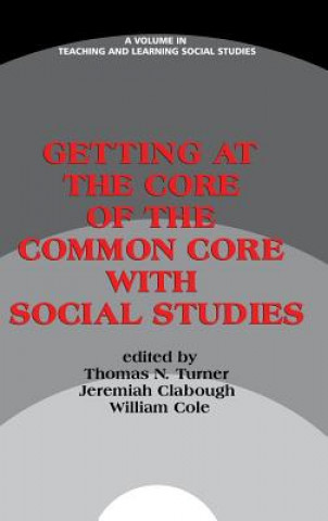 Carte Getting at the Core of the Common Core with Social Studies THOMAS N. TURNER