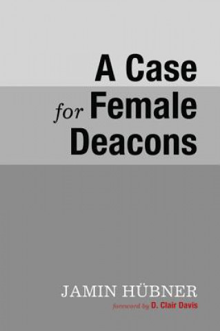 Könyv Case for Female Deacons JAMIN H BNER